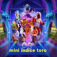 mini indice toro